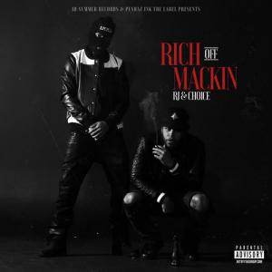 RJ And Choice - Rich Off Mackin